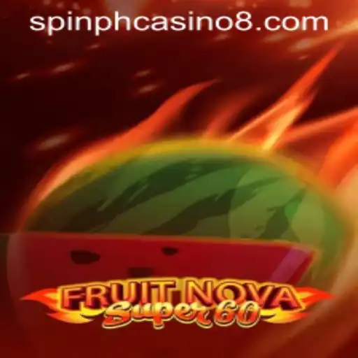 Explore the Thrills of FruitNovaSuper60 at Spin PH Casino